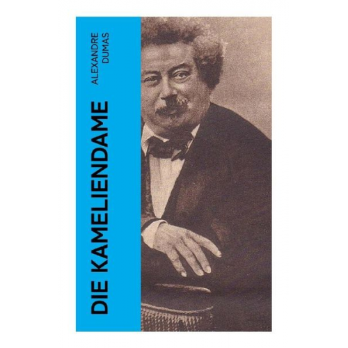 Alexandre Dumas - Die Kameliendame