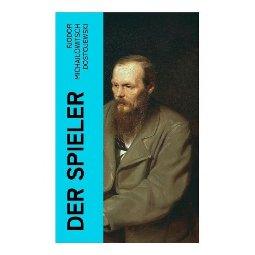 Fjodor M. Dostojewski - Der Spieler