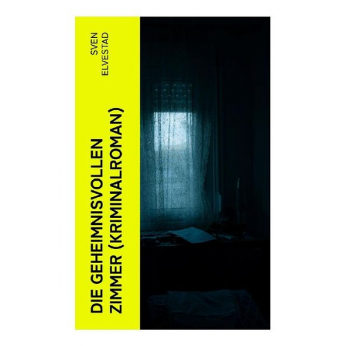 Sven Elvestad - Die geheimnisvollen Zimmer (Kriminalroman)