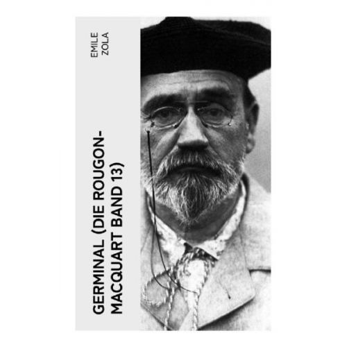 Emile Zola - Germinal (Die Rougon-Macquart Band 13)