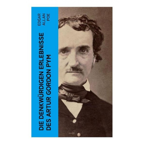 Edgar Allan Poe - Die denkwürdigen Erlebnisse des Artur Gordon Pym