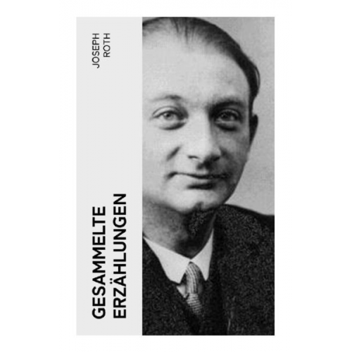 Joseph Roth - Gesammelte Erzählungen