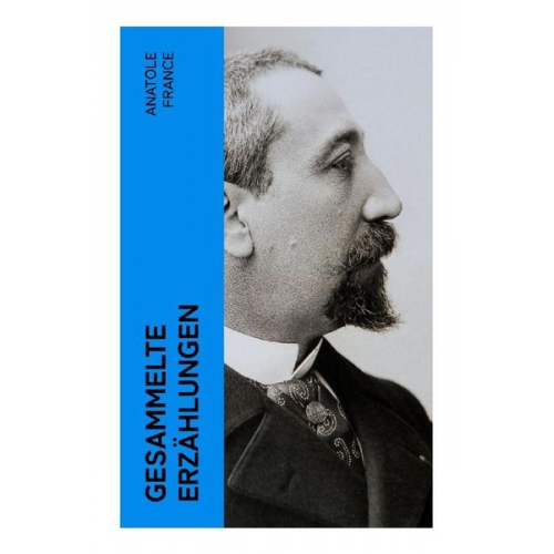 Anatole France - Gesammelte Erzählungen