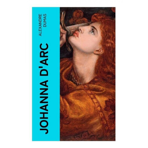 Alexandre Dumas - Johanna D'Arc