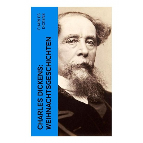 Charles Dickens - Charles Dickens: Weihnachtsgeschichten