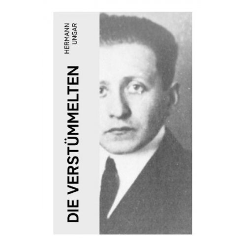 Hermann Ungar - Die Verstümmelten