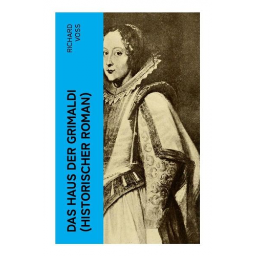 Richard Voss - Das Haus der Grimaldi (Historischer Roman)