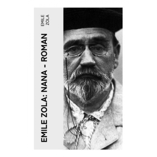 Emile Zola - Emile Zola: Nana - Roman