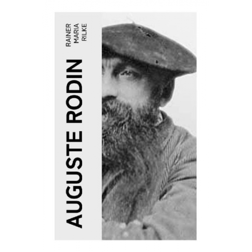 Rainer Maria Rilke - Auguste Rodin