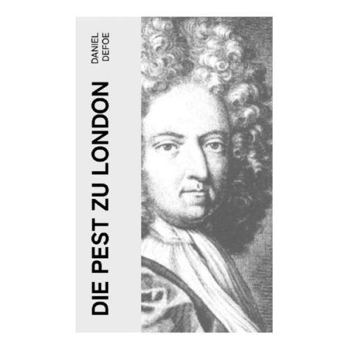 Daniel Defoe - Die Pest zu London