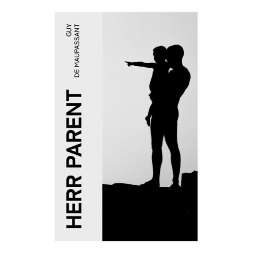 Guy de Maupassant - Herr Parent