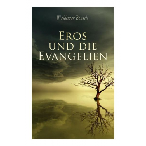 Waldemar Bonsels - Eros und die Evangelien