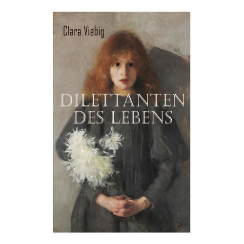 Clara Viebig - Dilettanten des Lebens