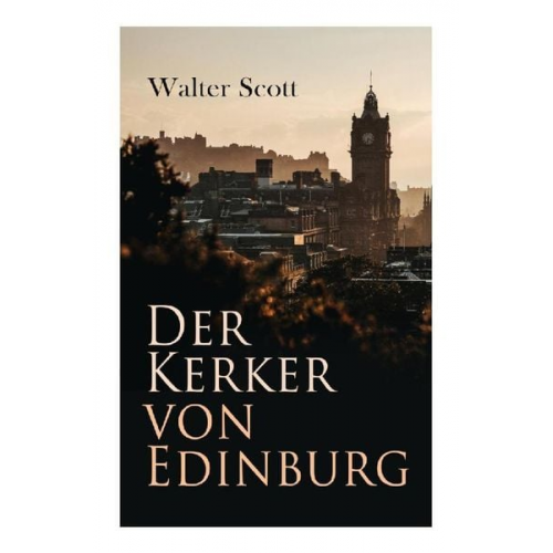 Walter Scott - Der Kerker von Edinburg