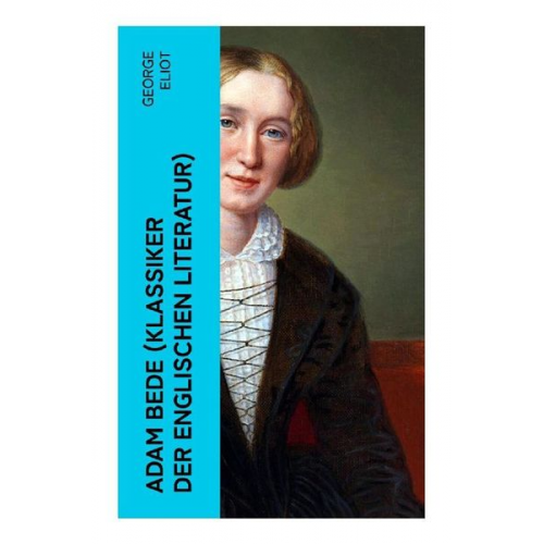 George Eliot - Adam Bede (Klassiker der englischen Literatur)