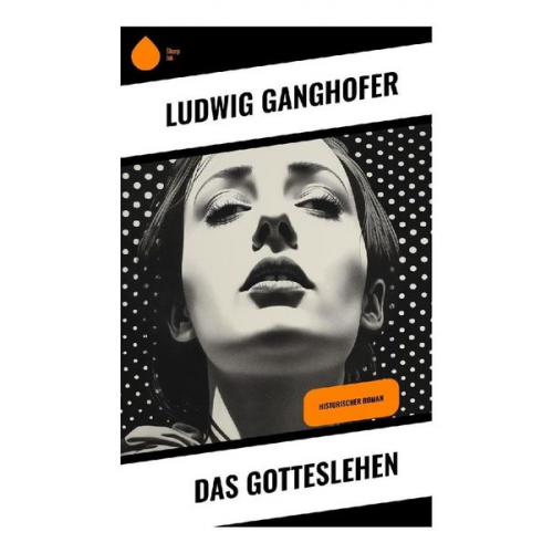 Ludwig Ganghofer - Das Gotteslehen