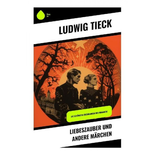 Ludwig Tieck - Liebeszauber und andere Märchen