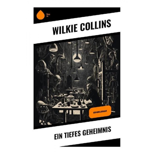 Wilkie Collins - Ein Tiefes Geheimnis