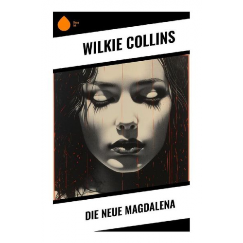 Wilkie Collins - Die Neue Magdalena