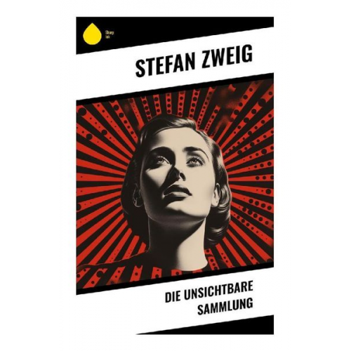 Stefan Zweig - Die unsichtbare Sammlung