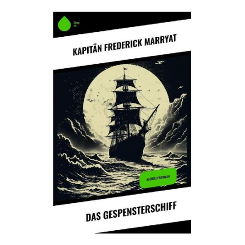 Frederick Kapitän Marryat - Das Gespensterschiff