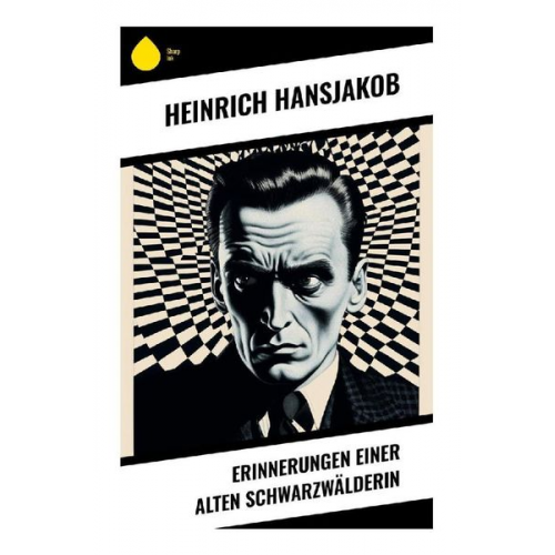 Heinrich Hansjakob - Erinnerungen einer alten Schwarzwälderin