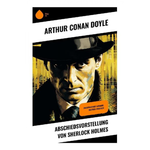 Arthur Conan Doyle - Abschiedsvorstellung von Sherlock Holmes