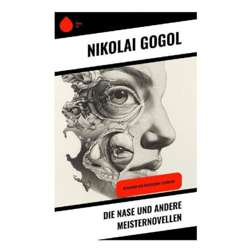 Nikolai Wassiljewitsch Gogol - Die Nase und andere Meisternovellen