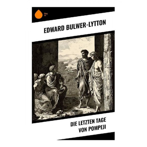 Edward Bulwer-Lytton - Die letzten Tage von Pompeji