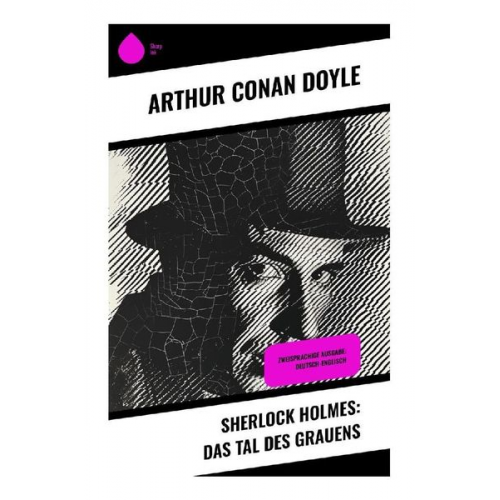 Arthur Conan Doyle - Sherlock Holmes: Das Tal des Grauens