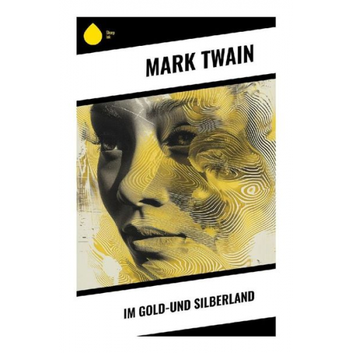 Mark Twain - Im Gold-und Silberland