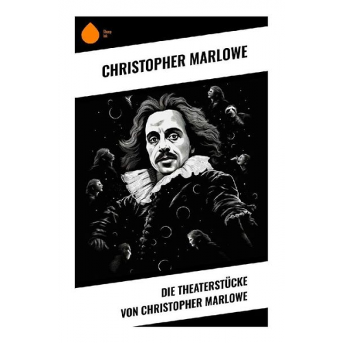 Christopher Marlowe - Die Theaterstücke von Christopher Marlowe