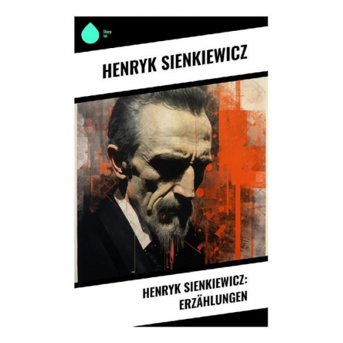 Henryk Sienkiewicz - Henryk Sienkiewicz: Erzählungen