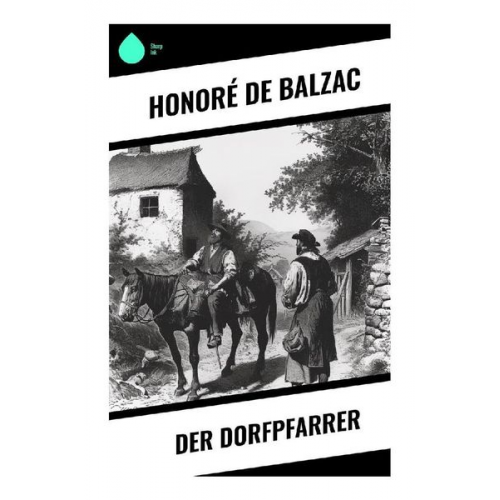 Honore de Balzac - Der Dorfpfarrer