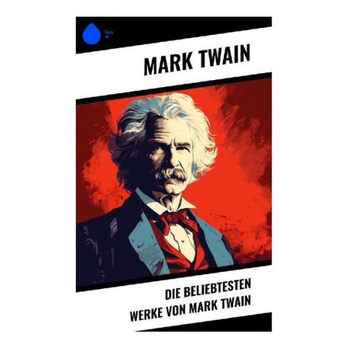 Mark Twain - Die beliebtesten Werke von Mark Twain