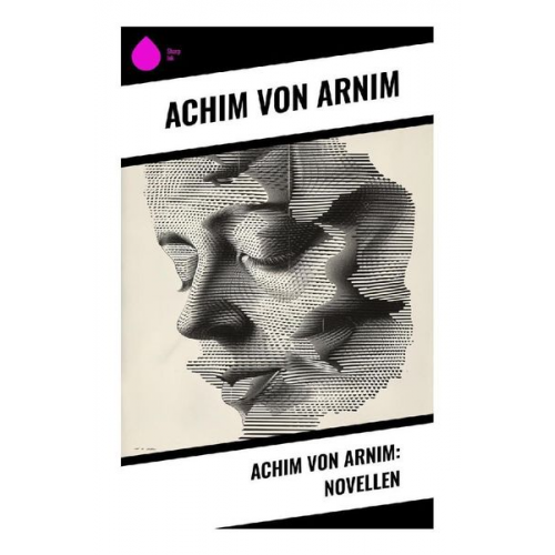 Achim Arnim - Achim von Arnim: Novellen