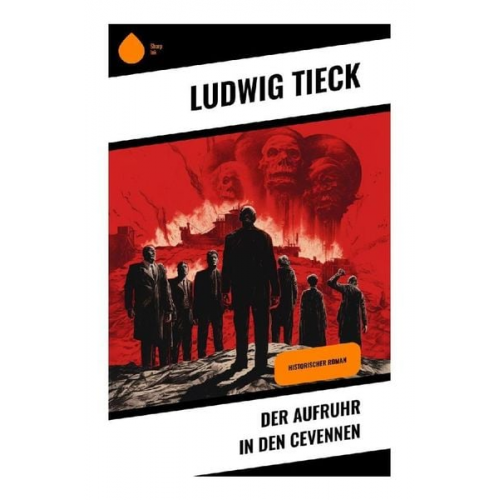 Ludwig Tieck - Der Aufruhr in den Cevennen