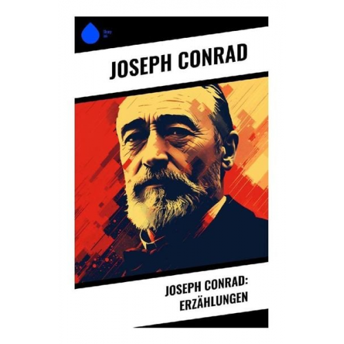 Joseph Conrad - Joseph Conrad: Erzählungen