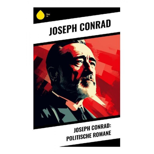 Joseph Conrad - Joseph Conrad: Politische Romane