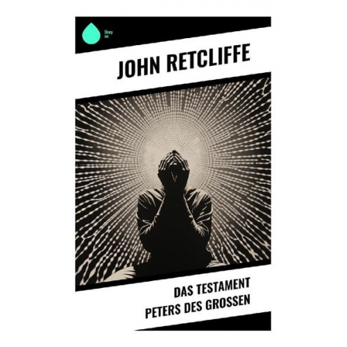 John Retcliffe - Das Testament Peters des Großen