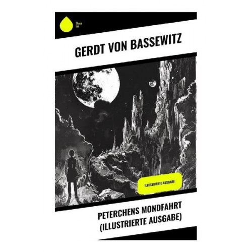 Gerdt Bassewitz - Peterchens Mondfahrt (Illustrierte Ausgabe)