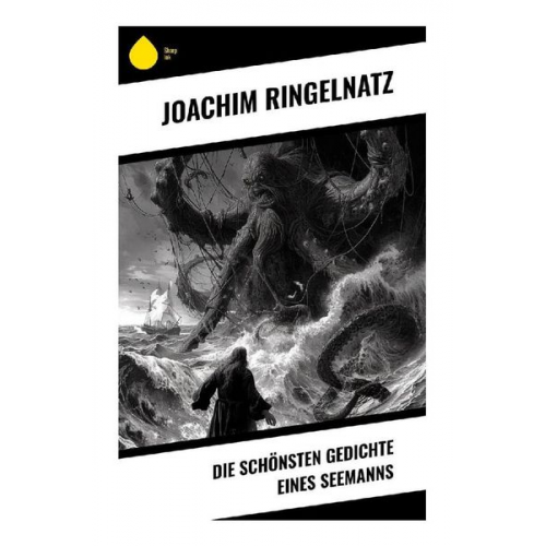 Joachim Ringelnatz - Die schönsten Gedichte eines Seemanns