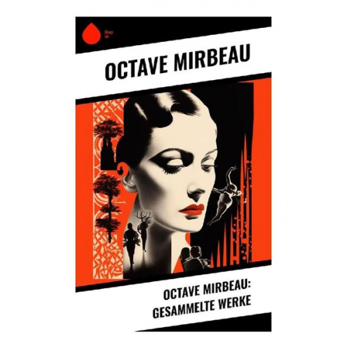 Octave Mirbeau - Octave Mirbeau: Gesammelte Werke