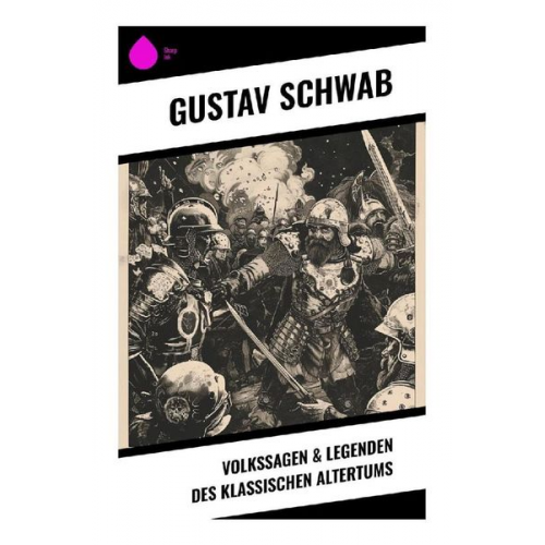 Gustav Schwab - Volkssagen & Legenden des klassischen Altertums