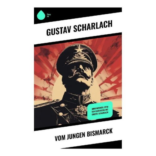 Gustav Scharlach - Vom jungen Bismarck