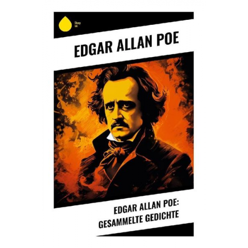 Edgar Allan Poe - Edgar Allan Poe: Gesammelte Gedichte