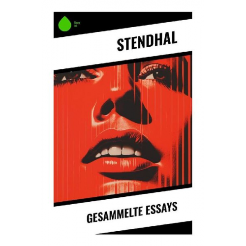 Stendhal Stendhal - Gesammelte Essays