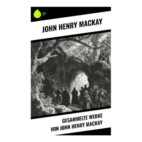 John Henry Mackay - Gesammelte Werke von John Henry Mackay