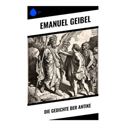 Emanuel Geibel - Die Gedichte der Antike