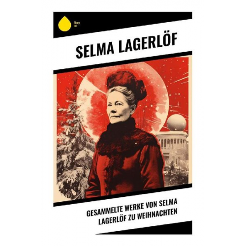 Selma Lagerlöf - Gesammelte Werke von Selma Lagerlöf zu Weihnachten